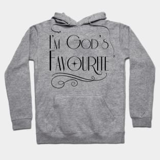 I'm God's Favourite Hoodie